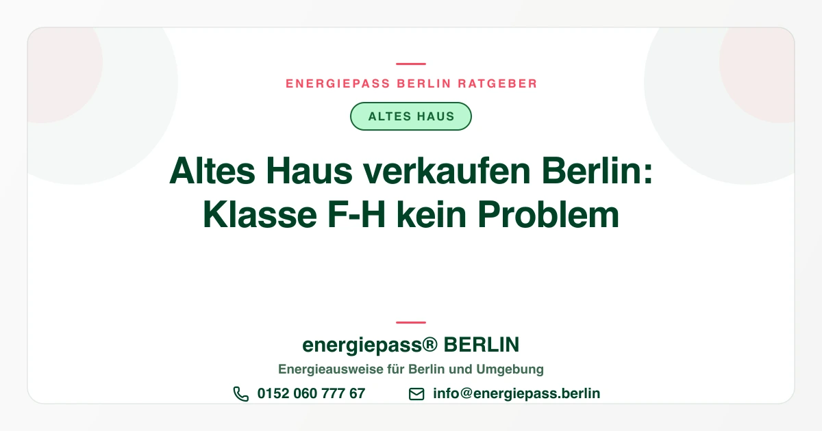 Altes Haus verkaufen in Berlin: Warum Klasse F bis H kein Verkaufsaus ist | energiepass BERLIN