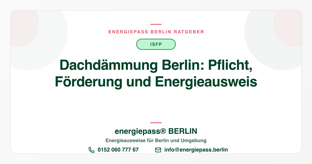 Dachdämmung und oberste Geschossdecke in Berlin: Pflicht, Förderung und Wirkung im Energieausweis | energiepass BERLIN