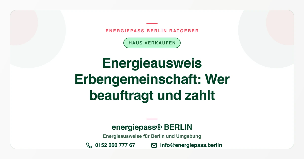Energieausweis bei Erbengemeinschaft: Wer beauftragt, wer zahlt, wie schnell es gehen muss | energiepass BERLIN