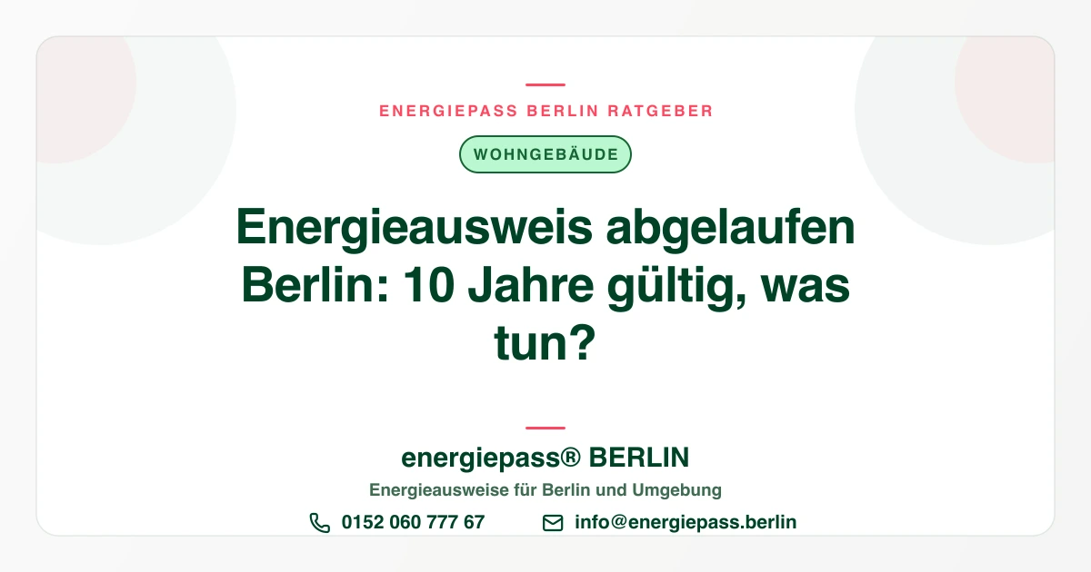Energieausweis abgelaufen in Berlin: Was jetzt gilt (10 Jahre, §79 GEG) | energiepass BERLIN