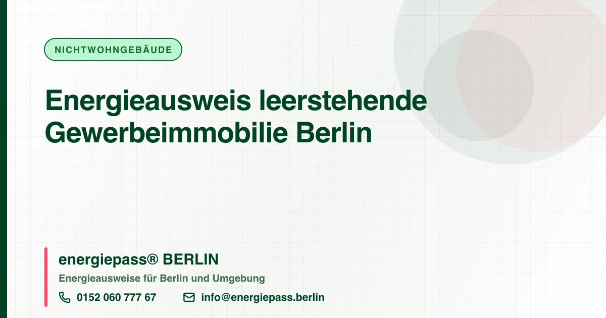 Leere Gewerbefläche in Berlin: Energieausweis für Büro, Laden, Halle