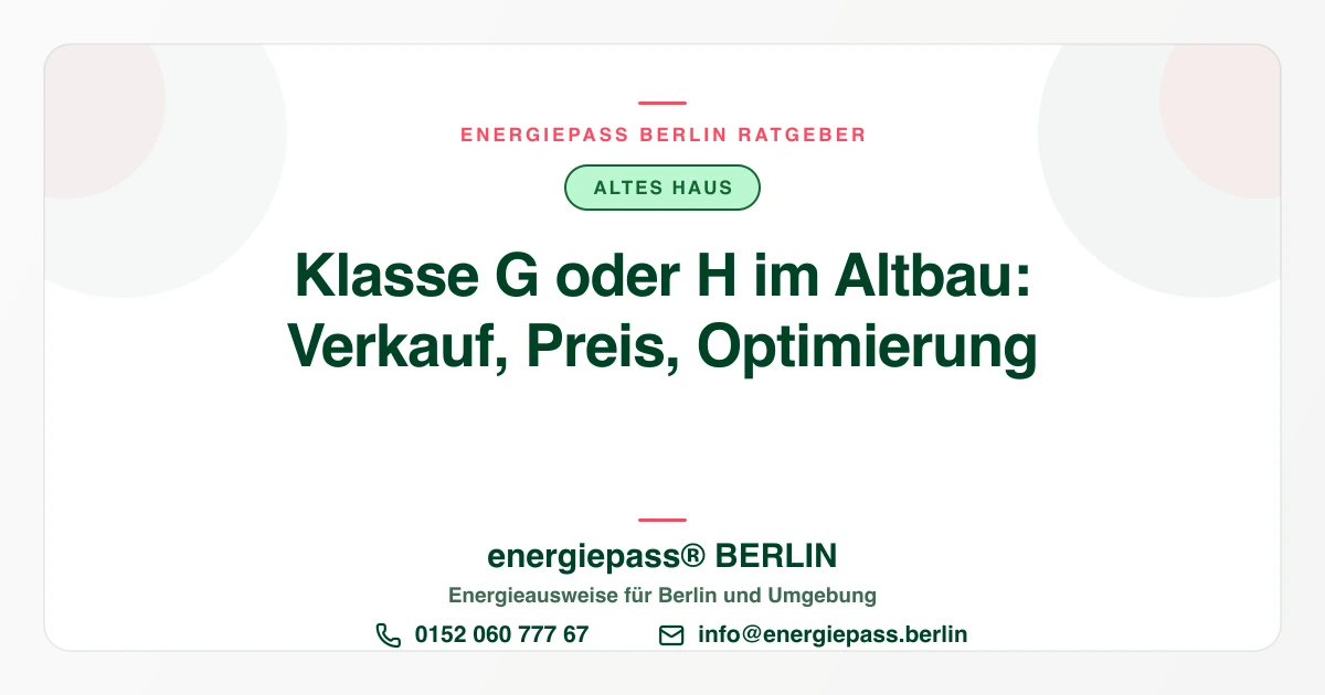 Energieausweis unsanierter Altbau: Was Klasse G oder H beim Verkauf in Berlin wirklich bedeutet | energiepass BERLIN