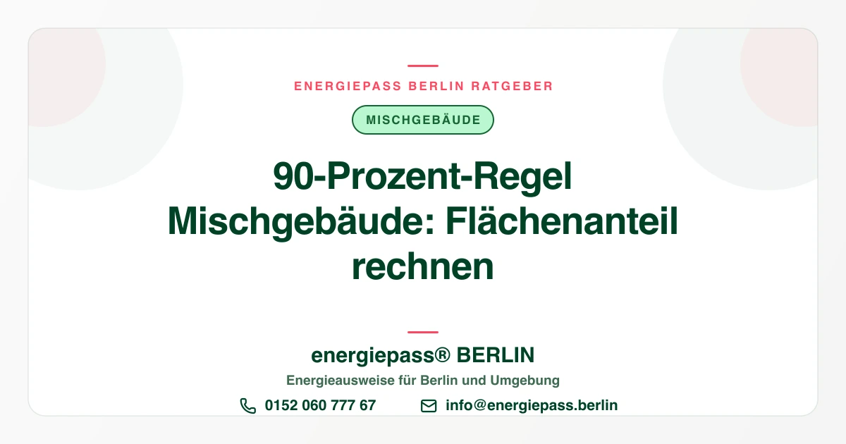 Flächenanteil beim Mischgebäude: Die 90-Prozent-Regel richtig rechnen | energiepass BERLIN
