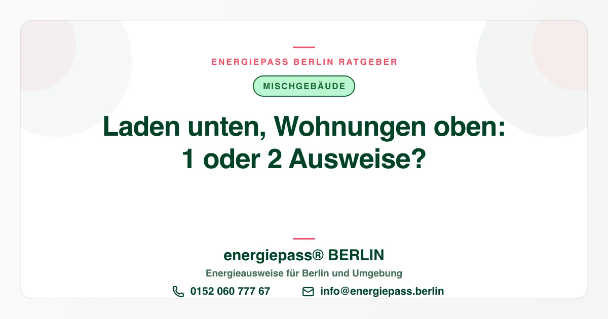 Laden unten, Wohnungen oben: Ein oder zwei Energieausweise? | energiepass BERLIN