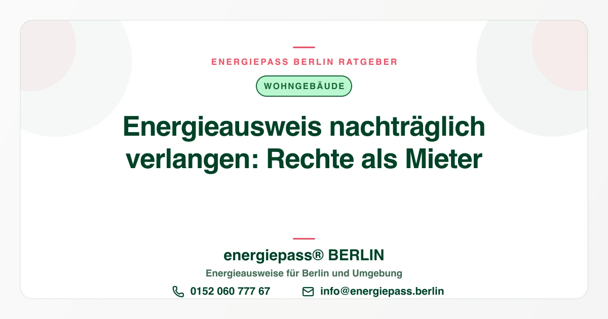Kann ein Mieter den Energieausweis nachträglich verlangen? | energiepass BERLIN