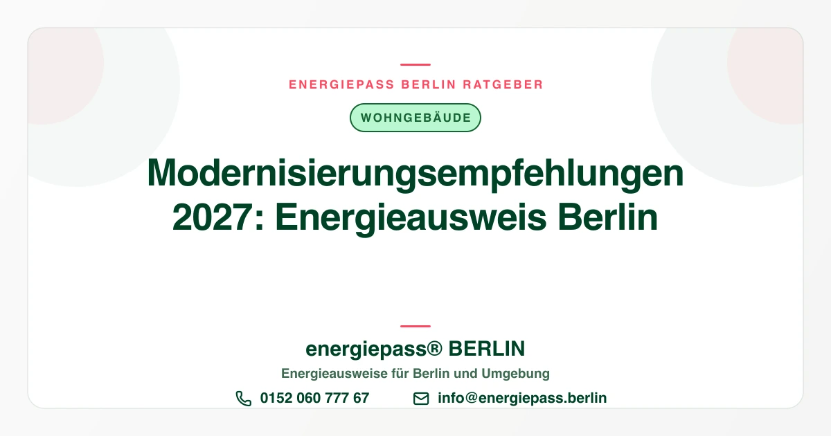 Modernisierungsempfehlungen ab 2027: Wie der Energieausweis zum teuren Mini-Gutachten wird | energiepass BERLIN, Telefon 0152 060 777 67