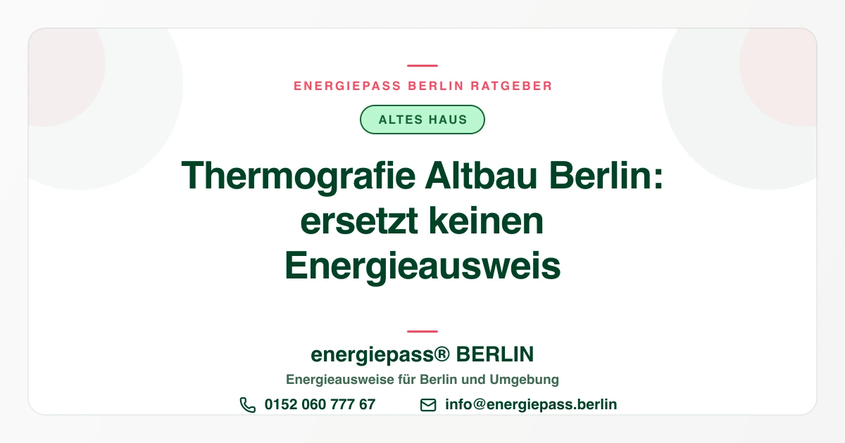 Thermografie und Energieausweis beim Altbau in Berlin: zwei Dinge, die oft verwechselt werden | energiepass BERLIN