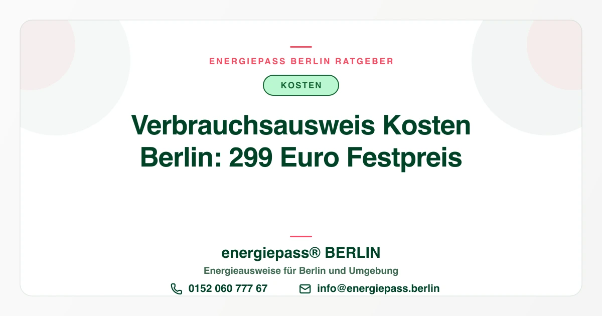 Verbrauchsausweis Kosten Berlin: Wann günstig sinnvoll ist und wann nicht | energiepass BERLIN, Telefon 0152 060 777 67